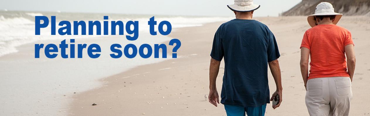 Text: Planning to retire soon. Photo: man and woman walking on beach