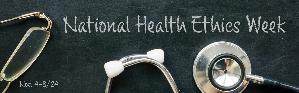 National Health Ethics Week, November 4-8, 2024