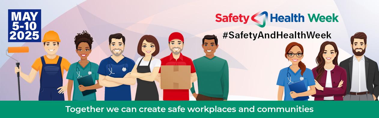 A picture illustrating various workers for Safety and Health Week with the tagline, Together we can create safe workplaces and communities